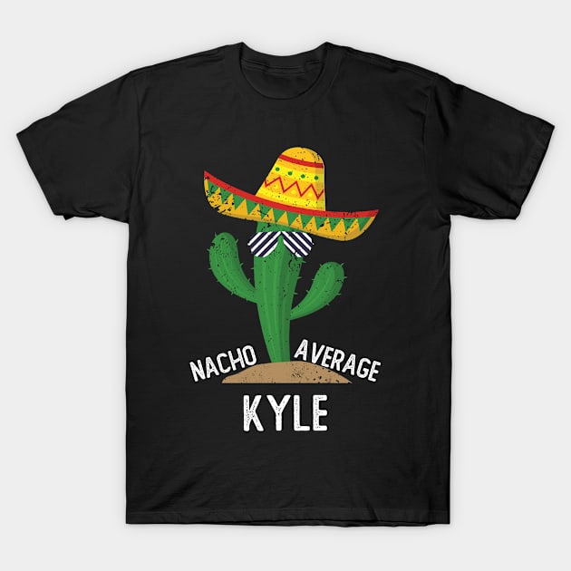 Nacho Average Kyle Cinco De Mayo Mexican T-Shirt by EleCart